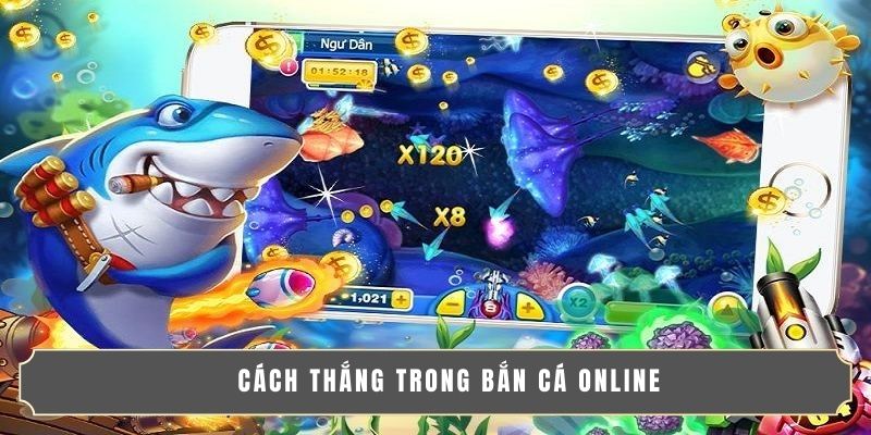 BẮN CÁ ONLINE ĐỔI THƯỞNG - CHƠI VUI, NHẬN QUÀ SIÊU TO! 4 Cách thắng trong bắn cá online